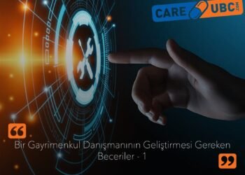 Bir Gayrimenkul Danışmanının Geliştirmesi Gereken Beceriler – 1