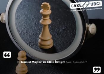 Bir Narsist Müşteri ile Etkili İletişim Nasıl Kurulabilir?