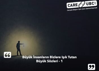 Büyük İnsanların Bizlere Işık Tutan Büyük Sözleri – 1