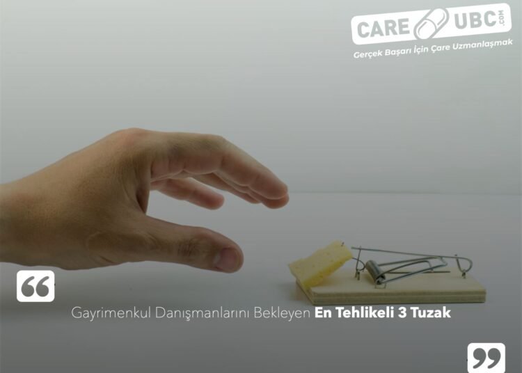 Gayrimenkul Danışmanlarını Bekleyen En  Tehlikeli 3 Tuzak