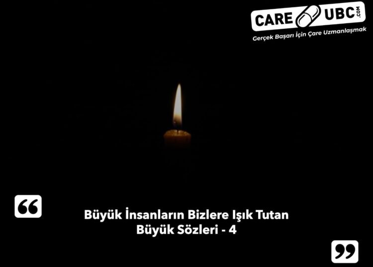Büyük İnsanların Bizlere Işık Tutan Büyük Sözleri – 4