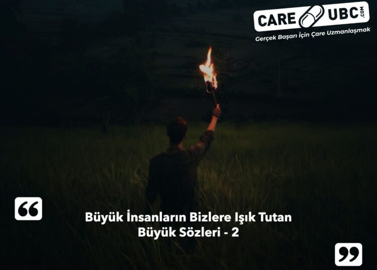 Büyük İnsanların Bizlere Işık Tutan Büyük Sözleri – 2