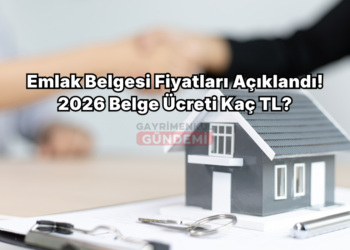Emlak Belgesi Fiyatları Açıklandı! 2026 Belge Ücreti Kaç TL?
