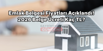 Emlak Belgesi Fiyatları Açıklandı! 2026 Belge Ücreti Kaç TL?