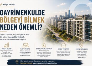 Gayrimenkulde Bölgeyi Bilmek Neden Önemli?