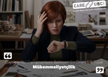 Gayrimenkul Danışmanlarını Bekleyen En Önemli 4. Tuzak: Mükemmelliyetçilik