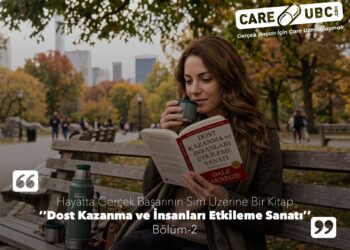 “Dost Kazanma ve İnsanları Etkileme Sanatı” Kitabı Üzerine – Bölüm 2